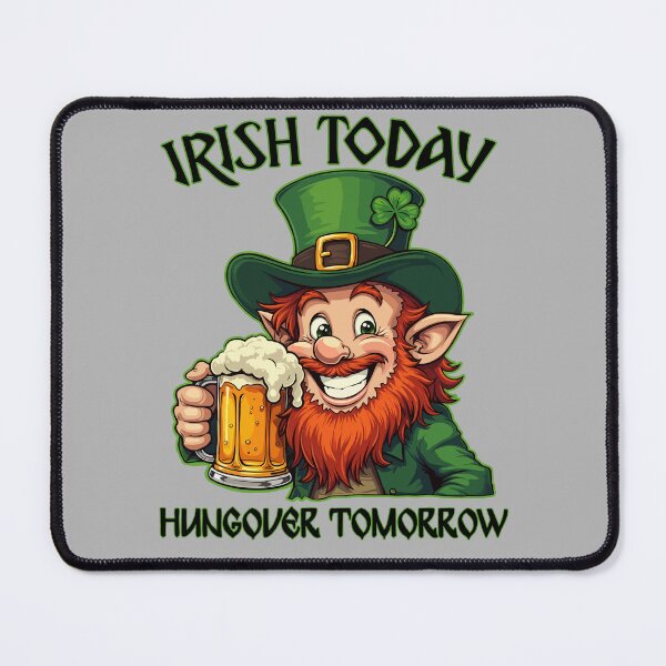 Item preview, Irish Today Hungover Tomorrow designed and sold by Frog Level Treasures.