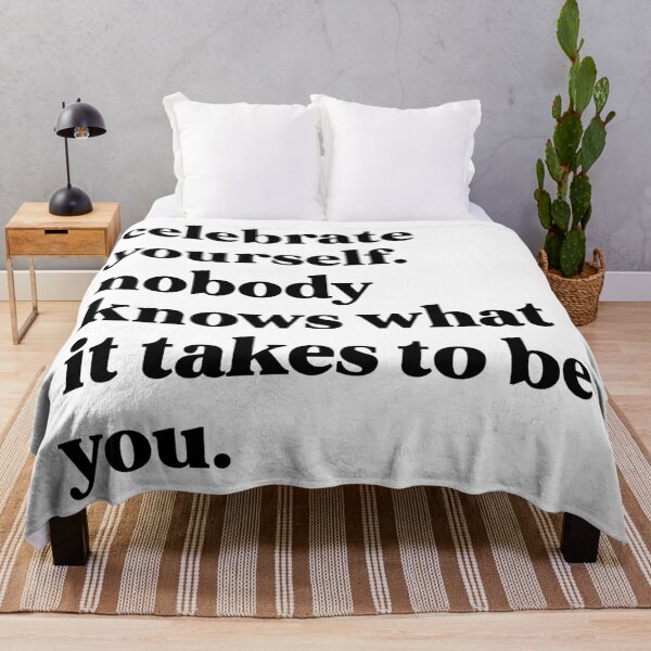 Item preview, celebrate yourself. nobody knows what it takes to be you designed and sold by weirdly weird.