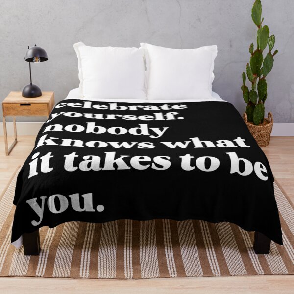 Item preview, celebrate yourself. nobody knows what it takes to be you designed and sold by weirdly weird.