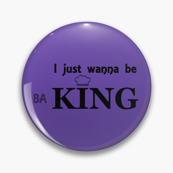 Item preview, I just wanna be KING - baking designed and sold by MarkArtDesignUK.
