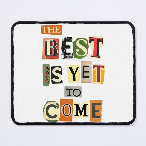 Item preview, "The Best Is Yet to Come - Vibrant Collage Typography Art Design" designed and sold by IINSPIRA.