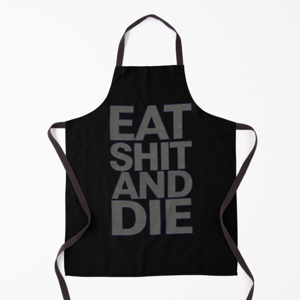 Item preview, Eat Shit And Die designed and sold by Prime-Studio.