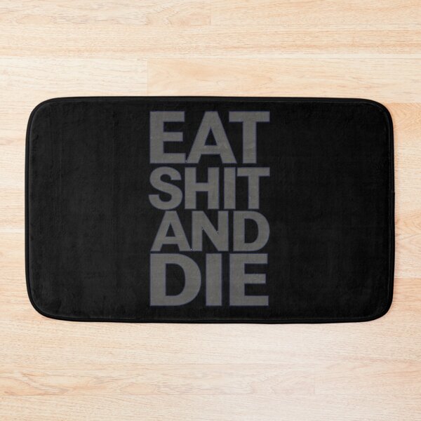 Item preview, Eat Shit And Die designed and sold by Prime-Studio.