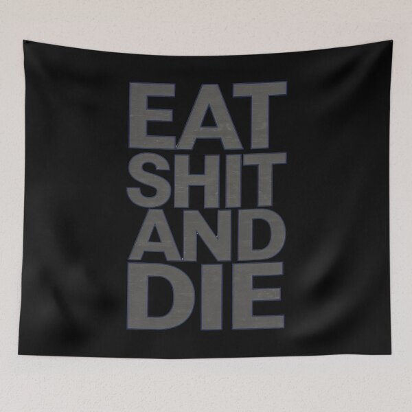 Item preview, Eat Shit And Die designed and sold by Prime-Studio.