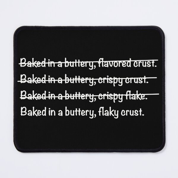 Item preview, Buttery flaky crust (white font) designed and sold by BitsNPix.