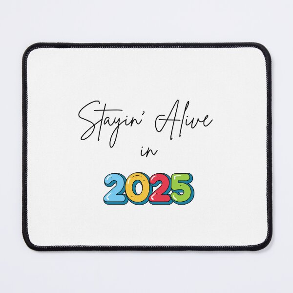 Item preview, Stayin' Alive in 2025 - Happy New Year designed and sold by mimiscreativity.
