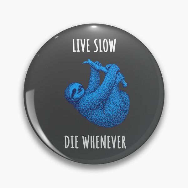 Item preview, Live Slow Die Whenever - Sloth Animals designed and sold by Wildom.