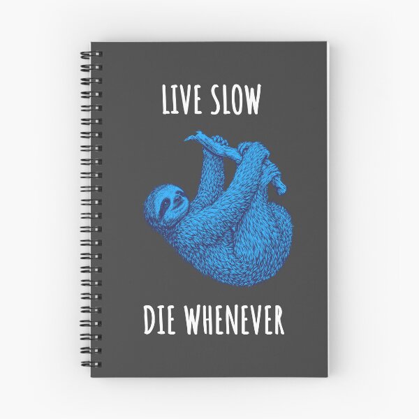 Item preview, Live Slow Die Whenever - Sloth Animals designed and sold by Wildom.