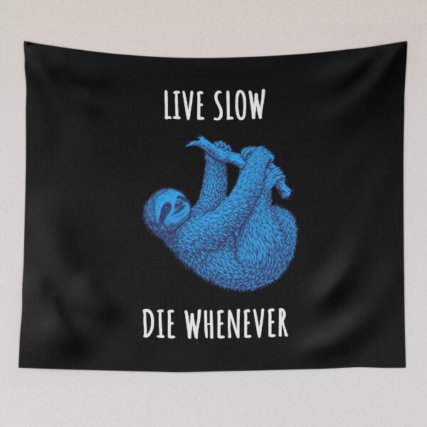 Item preview, Live Slow Die Whenever - Sloth Animals designed and sold by Wildom.