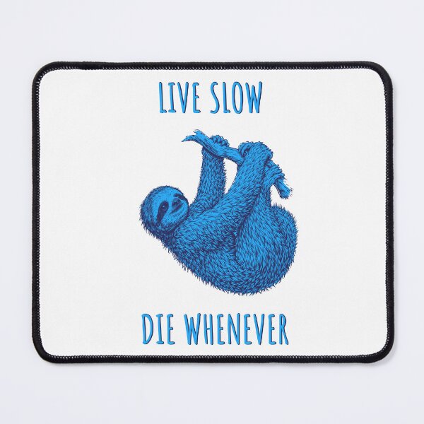 Item preview, Live Slow Die Whenever - Sloth Animals designed and sold by Wildom.