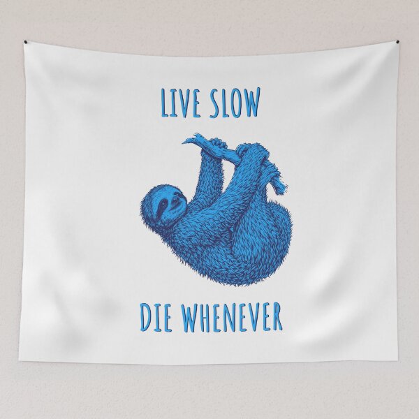 Item preview, Live Slow Die Whenever - Sloth Animals designed and sold by Wildom.