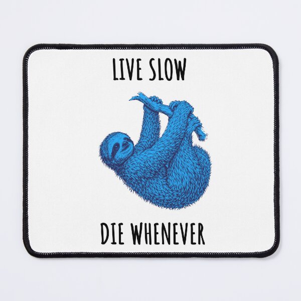 Item preview, Live Slow Die Whenever - Sloth Animals designed and sold by Wildom.