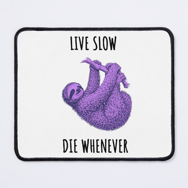 Item preview, Live Slow Die Whenever - Sloth Animals designed and sold by Wildom.