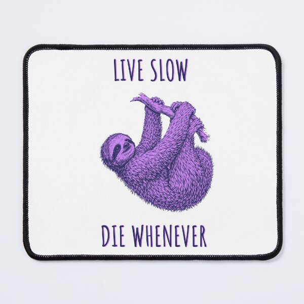 Item preview, Live Slow Die Whenever - Sloth Animals designed and sold by Wildom.