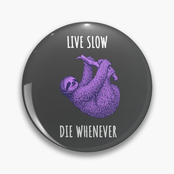Item preview, Live Slow Die Whenever - Sloth Animals designed and sold by Wildom.