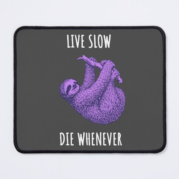 Item preview, Live Slow Die Whenever - Sloth Animals designed and sold by Wildom.