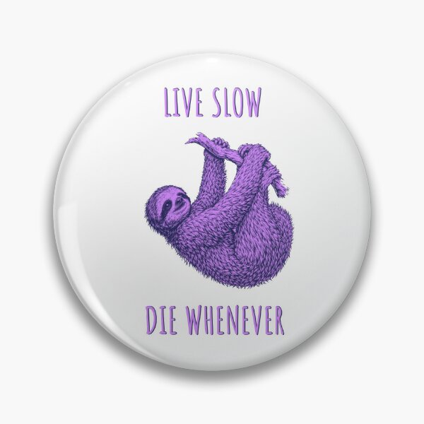 Item preview, Live Slow Die Whenever - Sloth Animals designed and sold by Wildom.