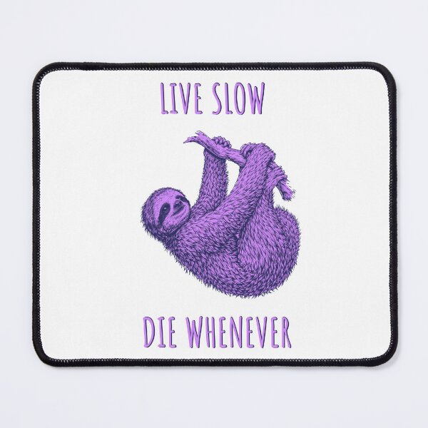 Item preview, Live Slow Die Whenever - Sloth Animals designed and sold by Wildom.