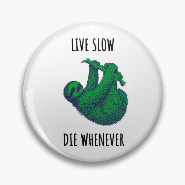 Item preview, Live Slow Die Whenever - Sloth Animals designed and sold by Wildom.