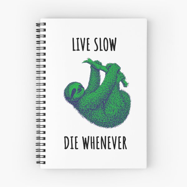 Item preview, Live Slow Die Whenever - Sloth Animals designed and sold by Wildom.
