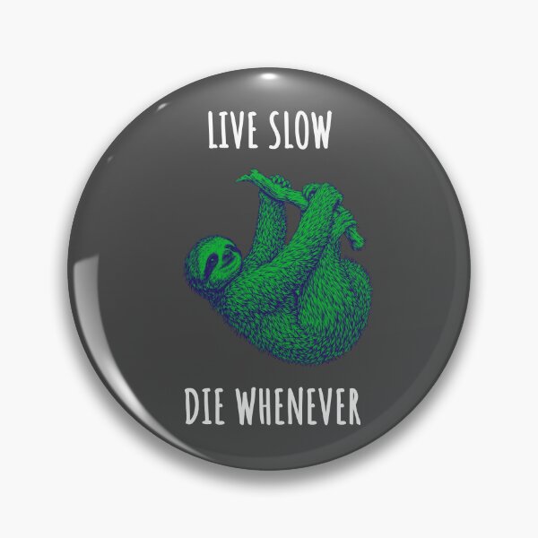 Item preview, Live Slow Die Whenever - Sloth Animals designed and sold by Wildom.
