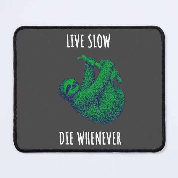 Item preview, Live Slow Die Whenever - Sloth Animals designed and sold by Wildom.
