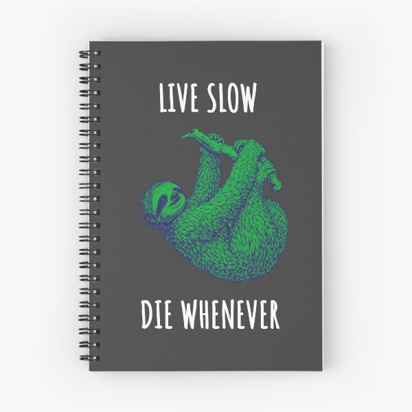 Item preview, Live Slow Die Whenever - Sloth Animals designed and sold by Wildom.