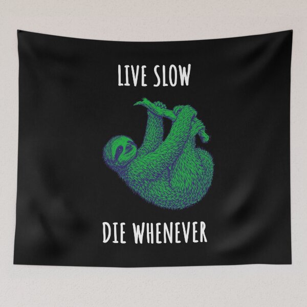 Item preview, Live Slow Die Whenever - Sloth Animals designed and sold by Wildom.