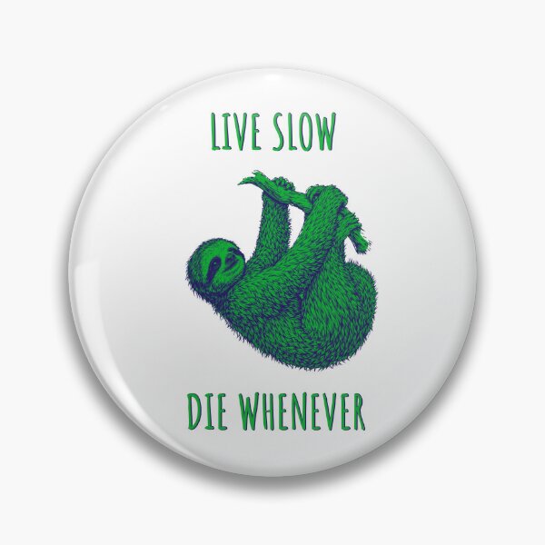 Item preview, Live Slow Die Whenever - Sloth Animals designed and sold by Wildom.