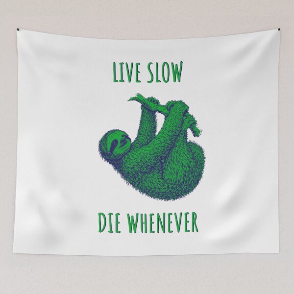 Item preview, Live Slow Die Whenever - Sloth Animals designed and sold by Wildom.