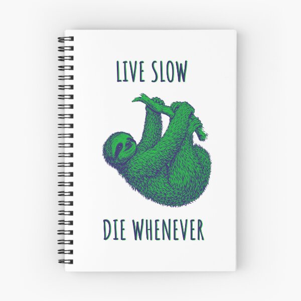 Item preview, Live Slow Die Whenever - Sloth Animals designed and sold by Wildom.