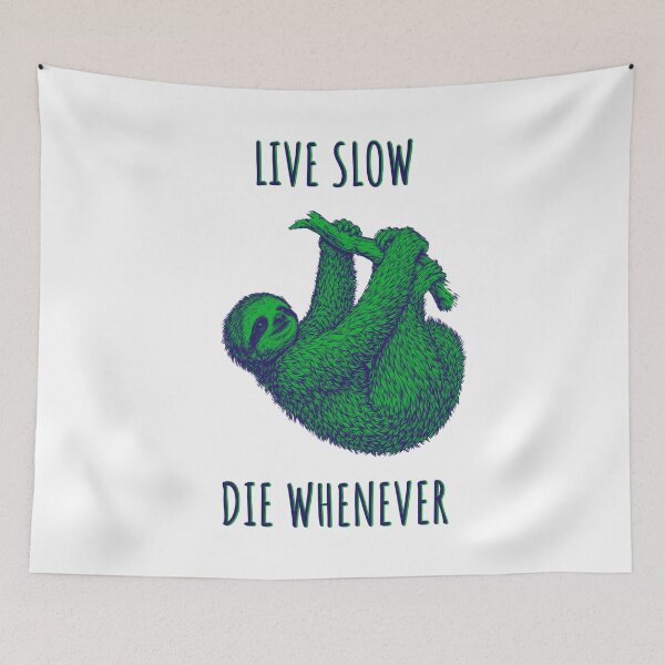 Item preview, Live Slow Die Whenever - Sloth Animals designed and sold by Wildom.