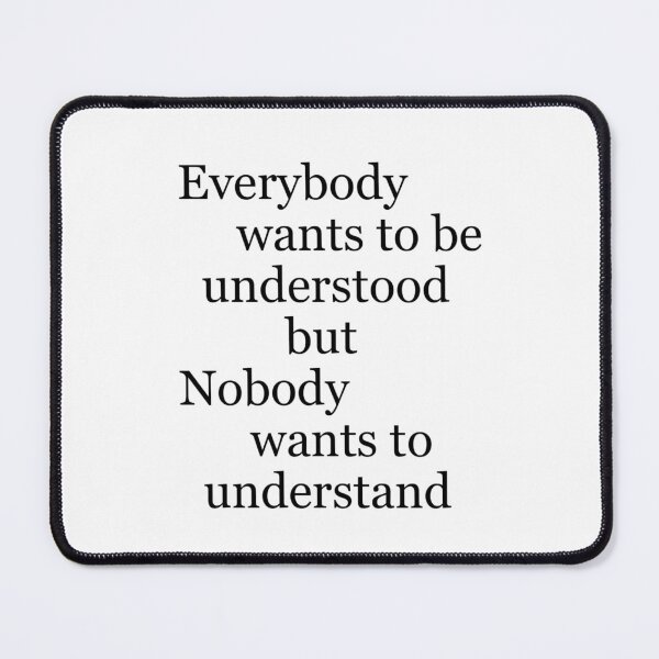 Item preview, Everybody Wants to be Understood designed and sold by DeeDeee1970.