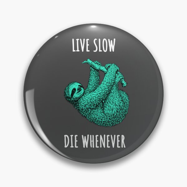 Item preview, Live Slow Die Whenever - Sloth Animals designed and sold by Wildom.