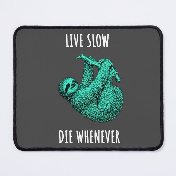 Item preview, Live Slow Die Whenever - Sloth Animals designed and sold by Wildom.