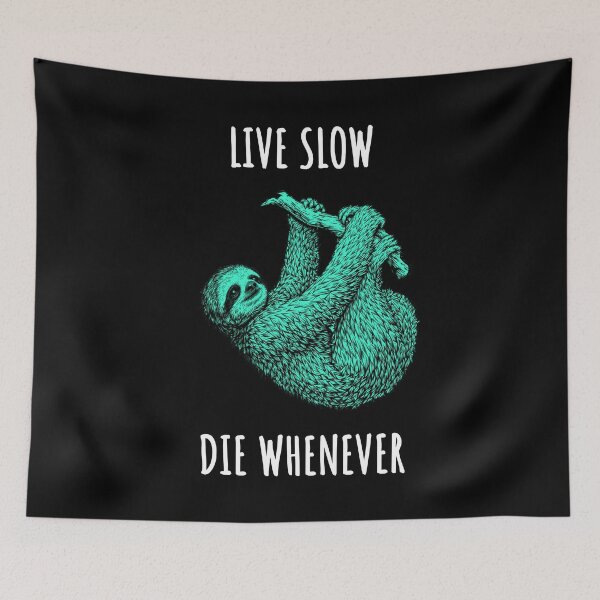 Item preview, Live Slow Die Whenever - Sloth Animals designed and sold by Wildom.