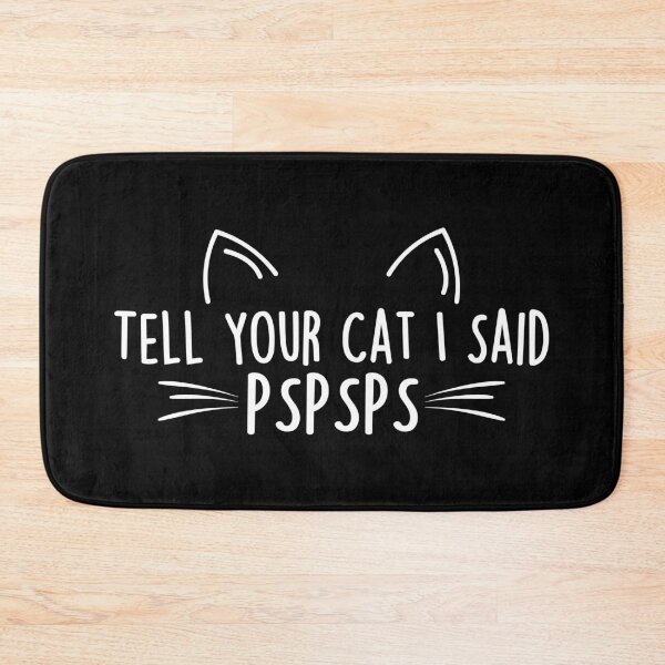 Item preview, Tell Your Cat I Said PSPSPS | Funny Cat Memes designed and sold by Teshirt ★★★★★.