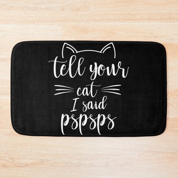 Item preview, Tell Your Cat I Said PSPSPS | Funny Cat Memes Saying designed and sold by Teshirt ★★★★★.