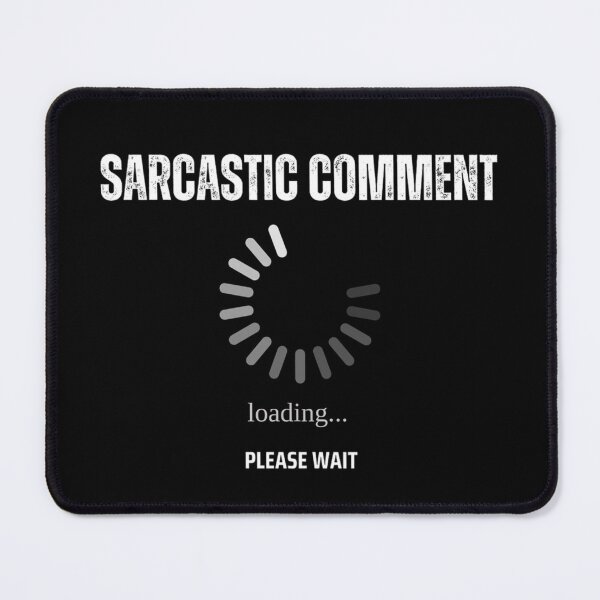 Item preview, sarcastic comment loading designed and sold by Digital Art and Funny Pets.