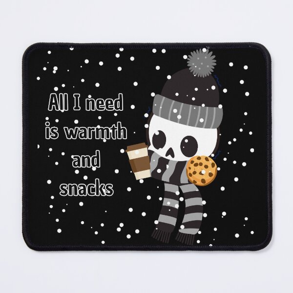 Item preview, All I need is warmth and snacks skeleton with snow designed and sold by Ani-Mode.