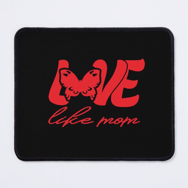 Item preview, Love like mom The Perfect Way to Show how much you love your mom designed and sold by YAHIA-14.