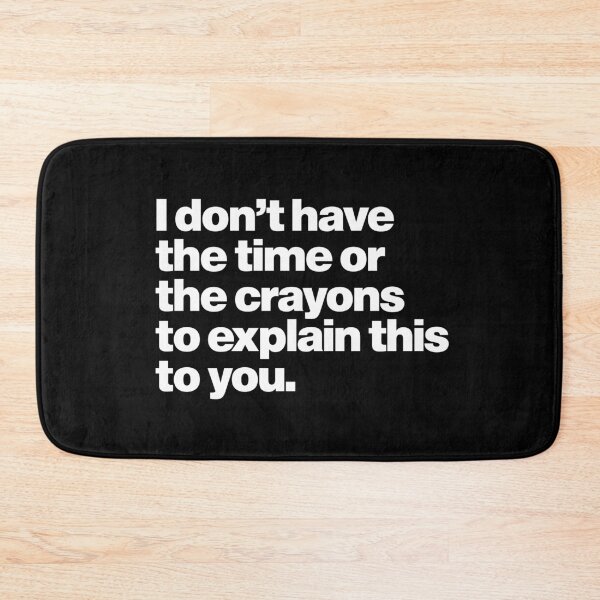 Item preview, I Don't Have the Time or the Crayons to Explain This to You designed and sold by Leo-Stride.