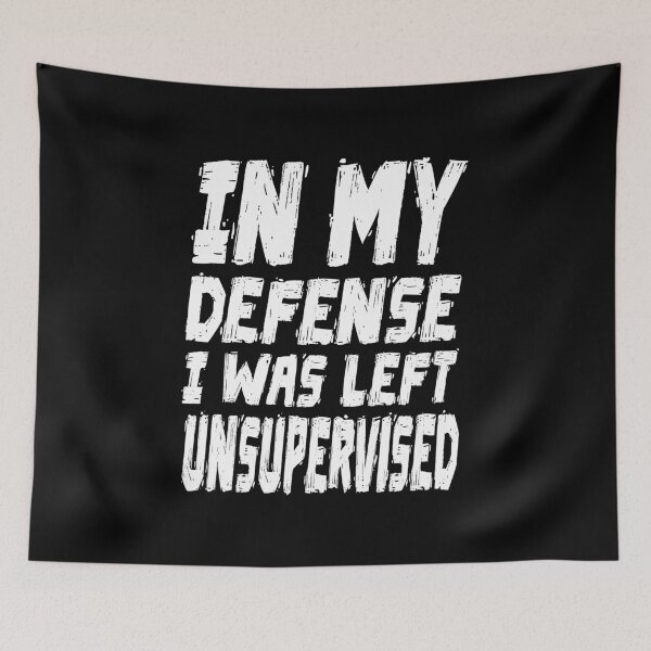 Item preview, In my defense I was left unsupervised designed and sold by ZAIKY DREAMS.