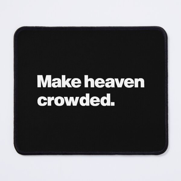Item preview, Make Heaven Crowded designed and sold by Leo-Stride.
