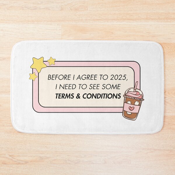 Item preview, 2025 Needs Some Terms & Conditions designed and sold by ZaibsDesigns.