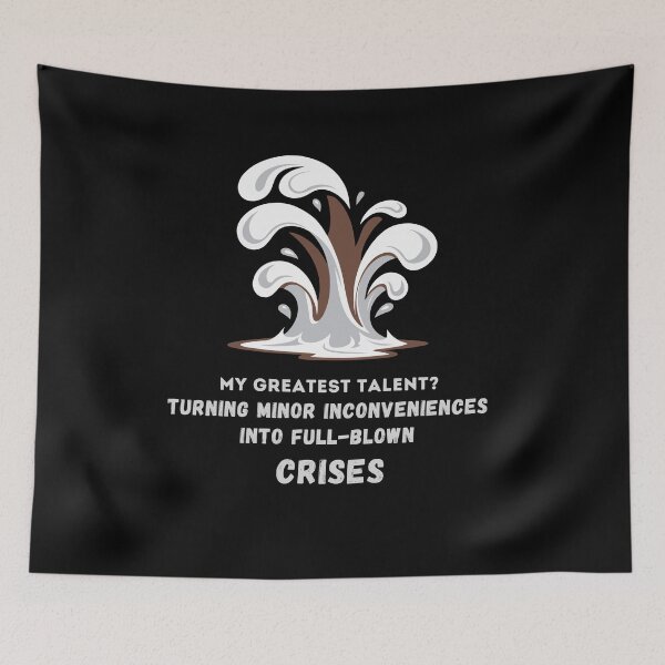 Item preview, Funny Crises Design - Turning Inconveniences into Crises designed and sold by VisualArtsOasis.
