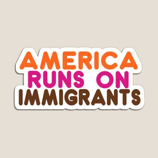 Vista previa del artículo con la obra «Estados Unidos funciona gracias a los inmigrantes: diseño inspirado en Dunkin' a favor de la inmigración», diseñado y vendido por DonDoodle.