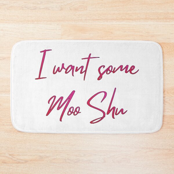 Item preview, I want Some Moo Shu designed and sold by MBuckenmeyer.