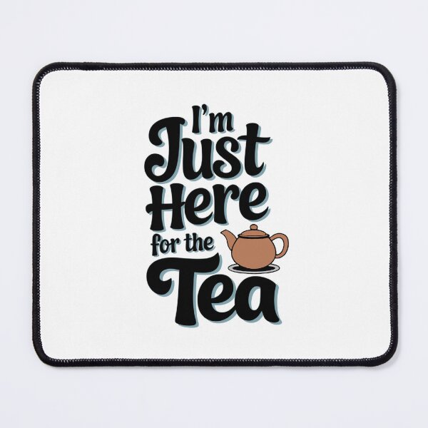 Item preview, I'm Just Here for the Tea Tee designed and sold by Kuczyn.