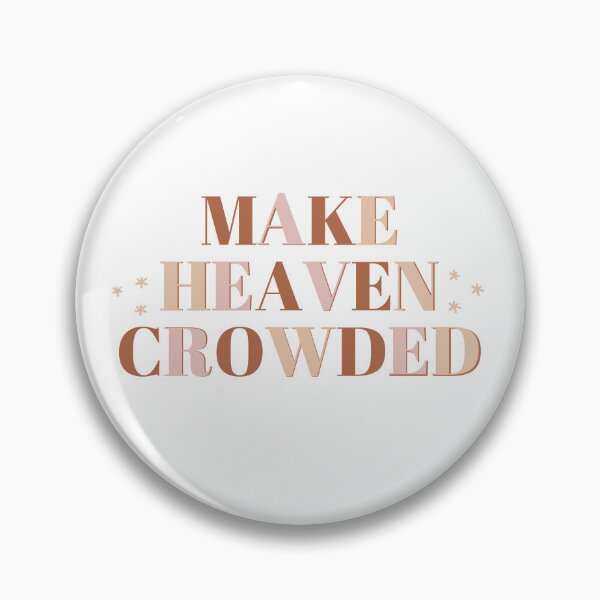 Item preview, Make heaven crowded designed and sold by evablikescoffee.